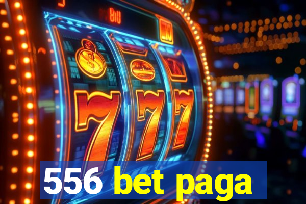 556 bet paga